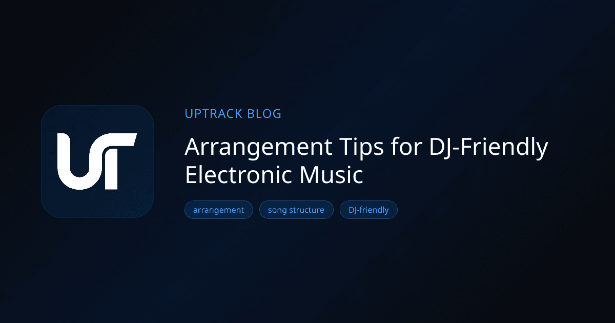 Arrangement Tips for DJ-Friendly Electronic Music