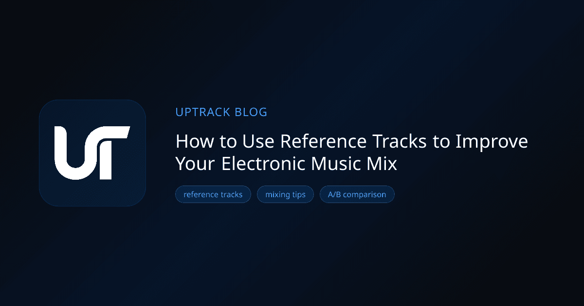 How to Use Reference Tracks to Improve Your Electronic Music Mix