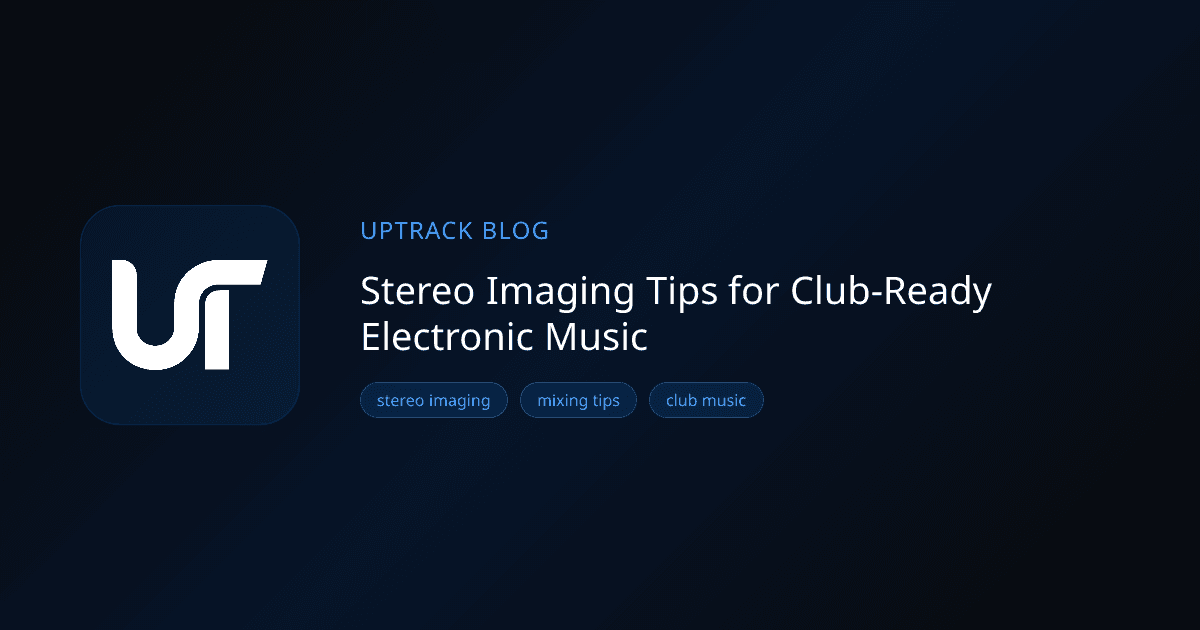 Stereo Imaging Tips for Club-Ready Electronic Music