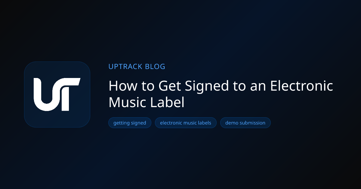 How to Get Signed to an Electronic Music Label | UpTrack